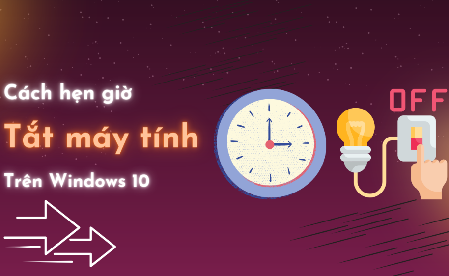 Hẹn giờ tắt máy trên Windows 10, 8, 7 đơn giản