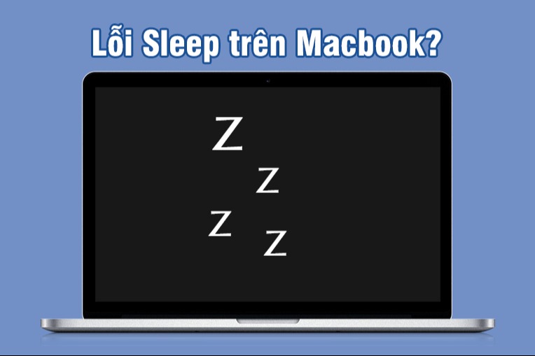 Khắc phục lỗi sleep trên Macbook đơn giản và hiệu quả