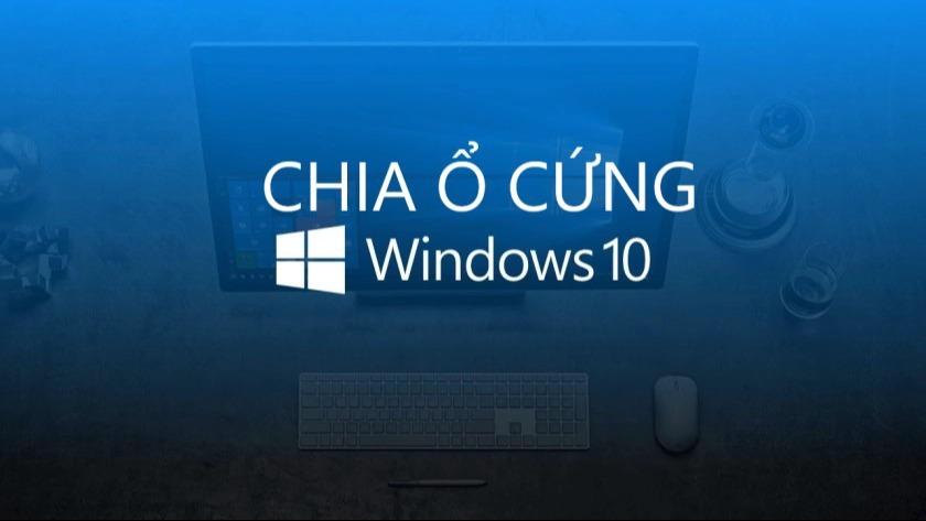 Hướng dẫn cách chia ổ đĩa Windows 10